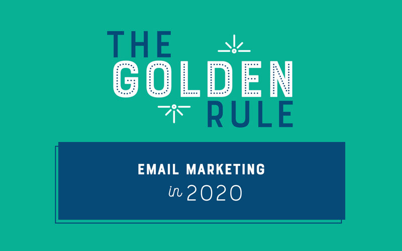 The Golden Rule: Email Marketing in 2020