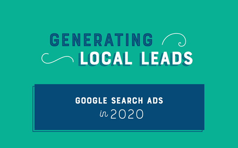 Generate Local Leads: Google Search Ads in 2020