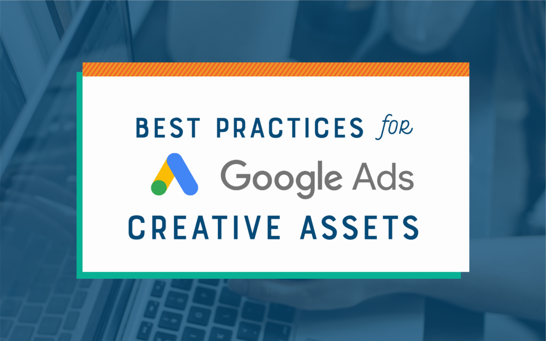 Guide to Creative Asset Best Practices On Google (PMax + Display)