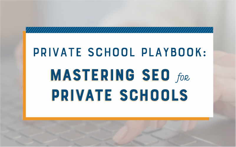 Mastering SEO: A Guide for Private High School Marketing